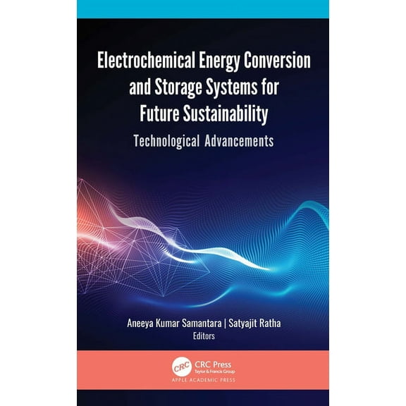 Electrochemical Energy Conversion and Storage Systems for Future Sustainability: Technological Advancements, (Hardcover)