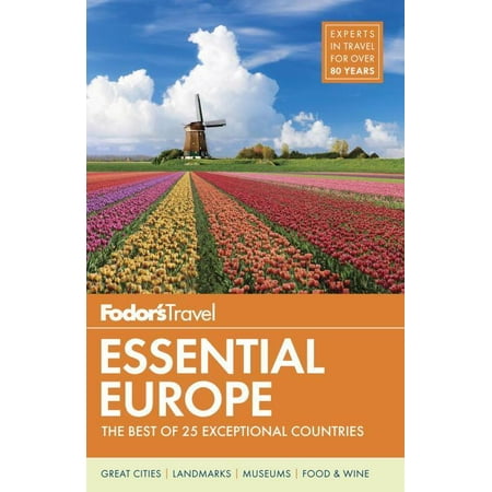 Fodor's essential europe : the best of 25 exceptional countries: (Best Way To Tour Europe)