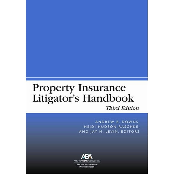 Property Insurance Litigator's Handbook, Third Edition, (Paperback)