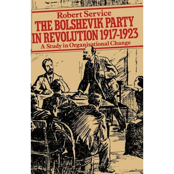 The Bolshevik Party in Revolution: A Study in Organisational Change 1917-1923, (Paperback)