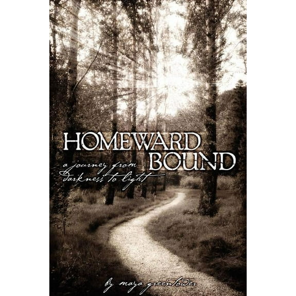 Homeward Bound, A Journey from Darkness to Light (Paperback)