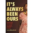 thumbnail image 2 of It's Always Been Ours: Rewriting the Story of Black Women's Bodies, (Hardcover), 2 of 3
