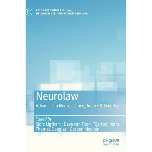Palgrave Studies in Law, Neuroscience, a Neurolaw: Advances in Neuroscience, Justice & Security, (Hardcover)