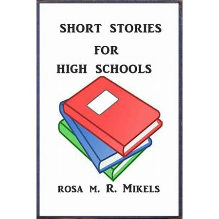 Short Stories for High Schools - eBook (Best Short Stories For High School)
