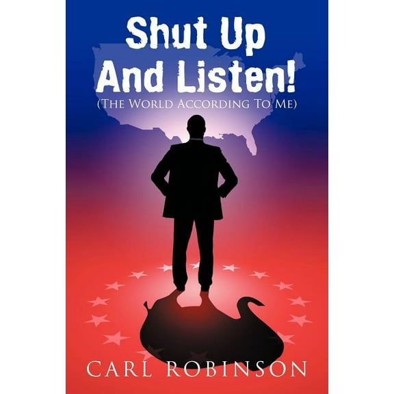 Shut Up And Listen!: (The World According To Me) (Paperback)