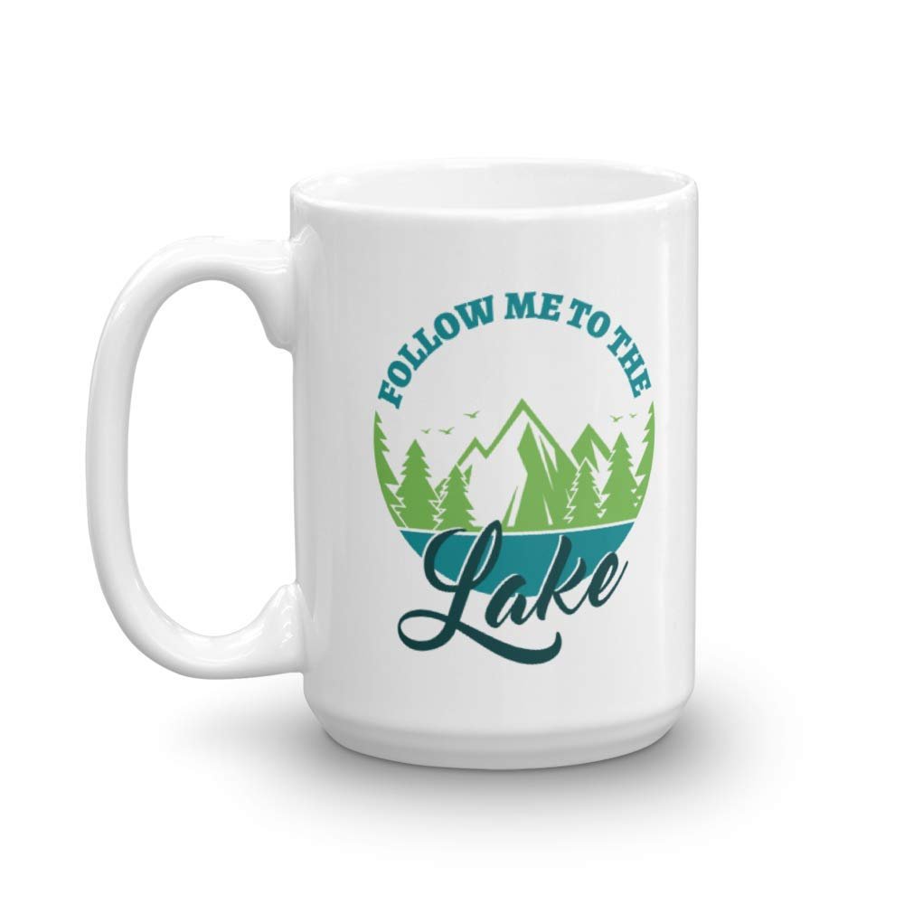 Follow Me To The Lake Summer Time Vacation Themed Coffee Tea Gift Mug For Your Mom Dad Grandma Grandpa Boyfriend Girlfriend Who Love Life At The Lake 15oz Walmart Com