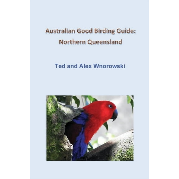 Australian Good Birding Guide: Northern Queensland (Paperback)