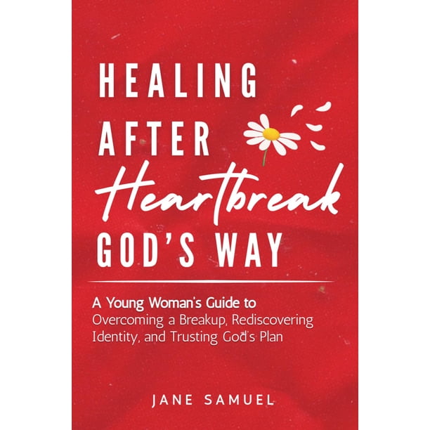 Healing After Heartbreak God's Way: Guía para superar una ruptura, redescubrir la identidad y confiar en el plan de Dios, con preguntas de reflexión