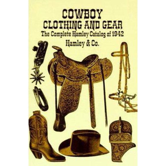 Pre-Owned Cowboy Clothing and Gear: The Complete Hamley Catalog of 1942 (Paperback) 0486288412 9780486288413