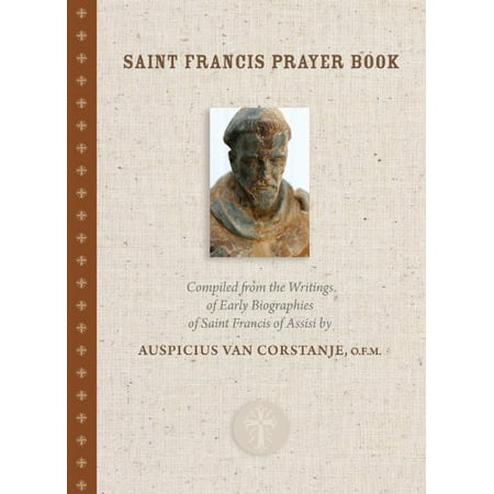 Saint Francis Prayer Book: Compiled from the Writings and Early Biographies of Saint Francis of Assisi