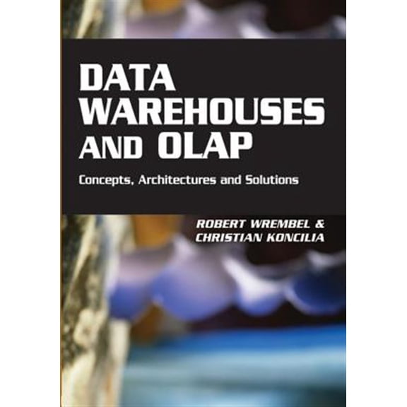 Pre-Owned Data Warehouses and OLAP: Concepts, Architectures and Solutions (Hardcover)