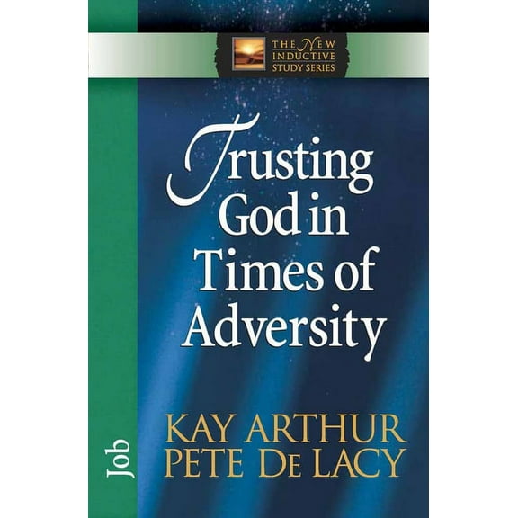 The New Inductive Study Series: Trusting God in Times of Adversity : Job (Paperback)