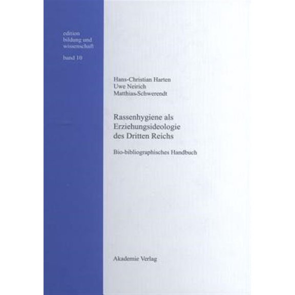 Pre-Owned Edition Bildung Und Wissenschaft Rassenhygiene ALS Erziehungsideologie Des Dritten Reichs: Bio-Bibliographisches Handbuch, Book 10, (Hardcover)