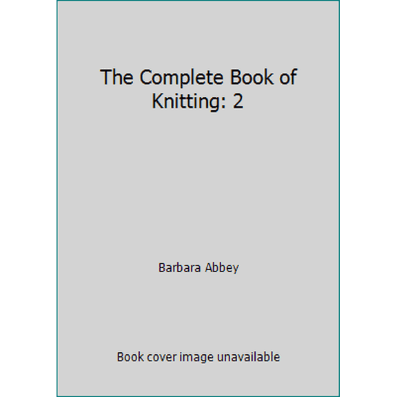 Pre-Owned The Complete Book of Knitting: 2 (Hardcover) 0670233994 9780670233991