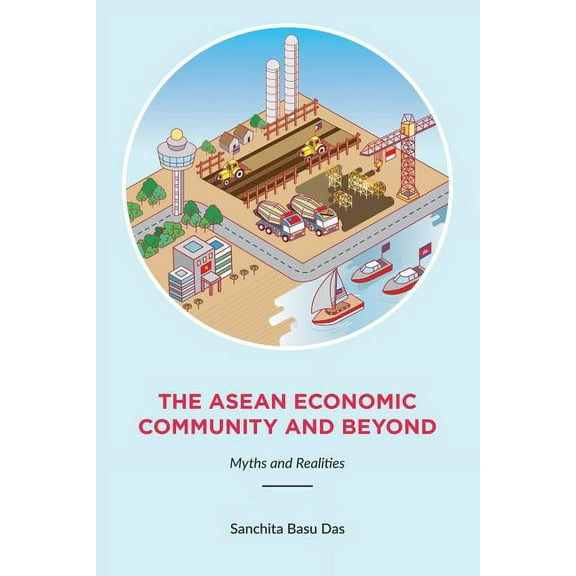 The ASEAN Economic Community and Beyond: Myths and Realities, (Paperback)