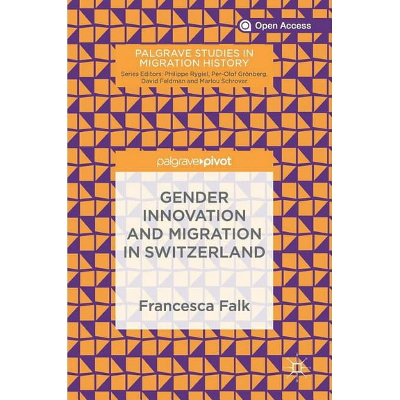Palgrave Studies in Migration History Gender Innovation and Migration in Switzerland, (Hardcover)