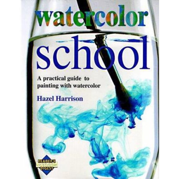 Pre-Owned Watercolor School: A Practical Guide to Painting With Watercolor (Hardcover) 0895774666 9780895774668