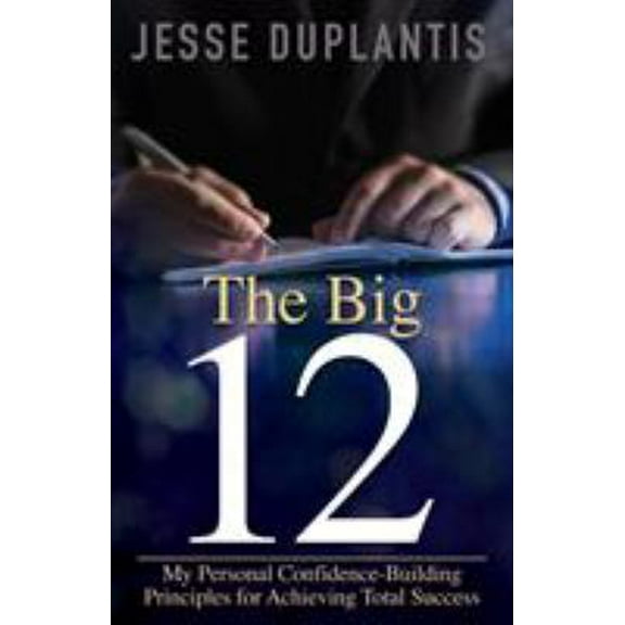 Pre-Owned The Big 12: My Personal Confidence-Building Principles for Achieving Total Success (Paperback) 1680311735 9781680311730