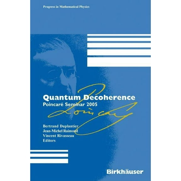 Progress in Mathematical Physics Quantum Decoherence: PoincarÃ© Seminar 2005, Book 48, (Hardcover)