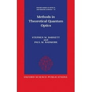 Oxford Optical and Imaging Sciences: Methods in Theoretical Quantum Optics (Hardcover)