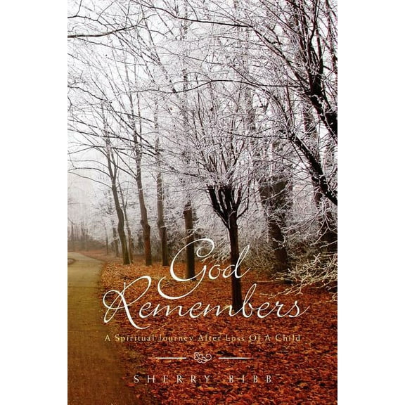 God Remembers : A Spiritual Journey After Loss of a Child