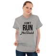 thumbnail image 5 of I Can't Run I'm a Mermaid Funny Cute Women's Graphic T Shirt Tees Brisco Brands X, 5 of 5