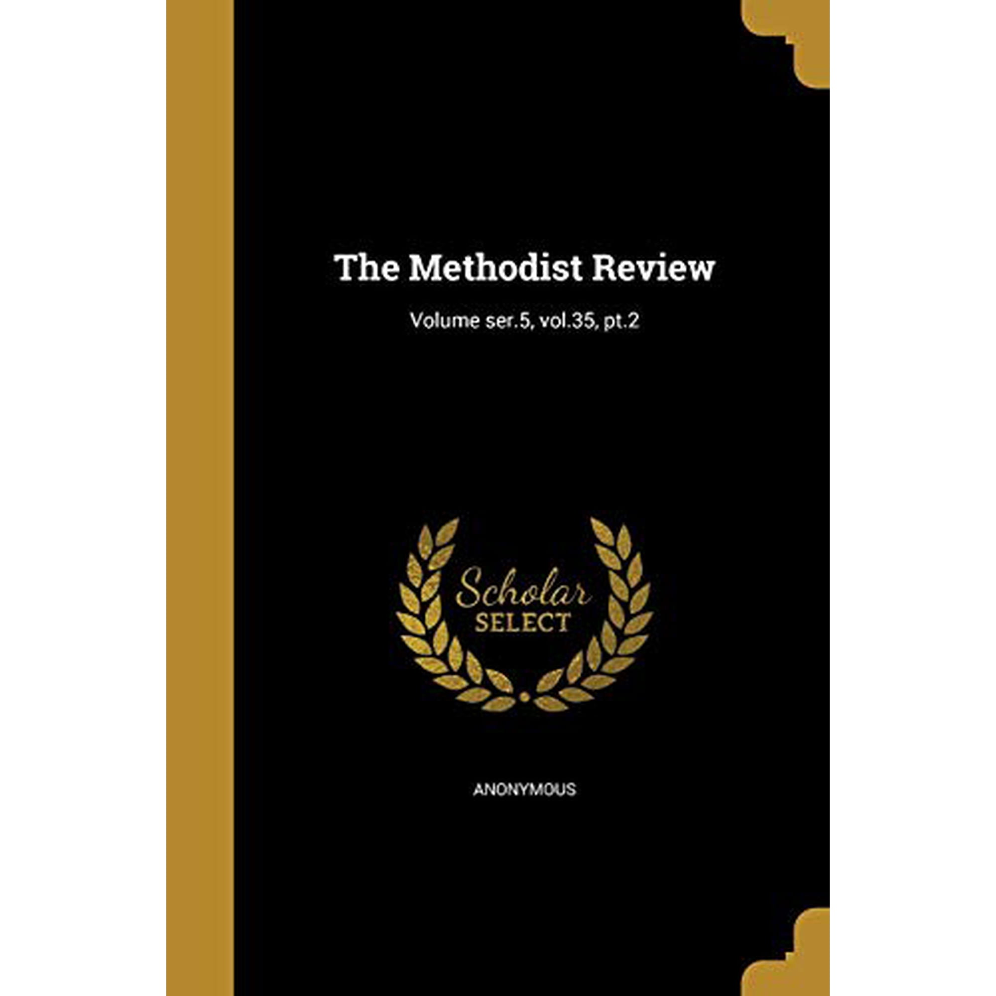 The Methodist Review; Volume Ser.5 Vol.35 PT.2 Paperback 1372649239 9781372649233 Anonymous