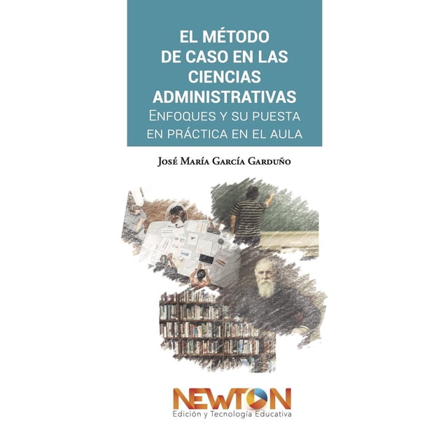 El método de caso en las ciencias administrativas Newton 9786078872039