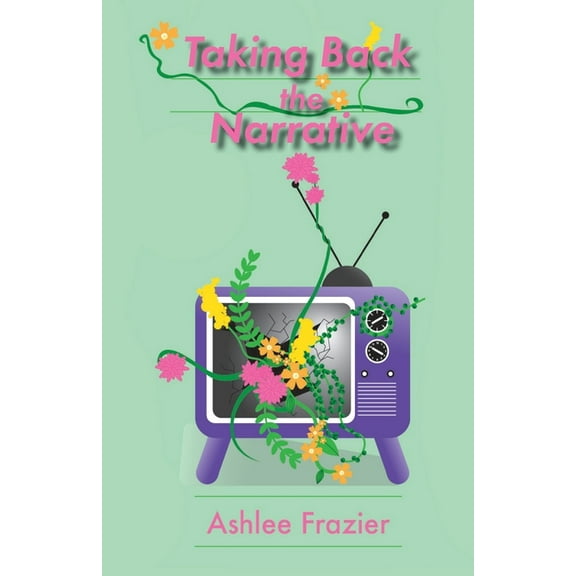 Taking Back the Narrative, (Paperback)
