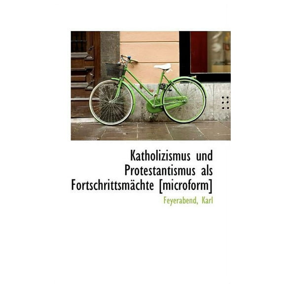 Katholizismus Und Protestantismus ALS Fortschrittsmachte [Microform] (Paperback)