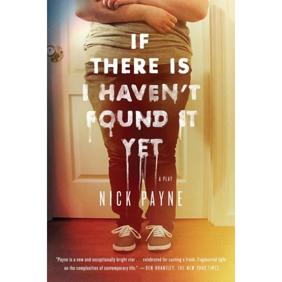If There Is I Haven't Found It Yet : A Play (Paperback)