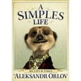 thumbnail image 2 of A Simples Life: The Life and Times of Aleksandr Orlov, 2 of 2