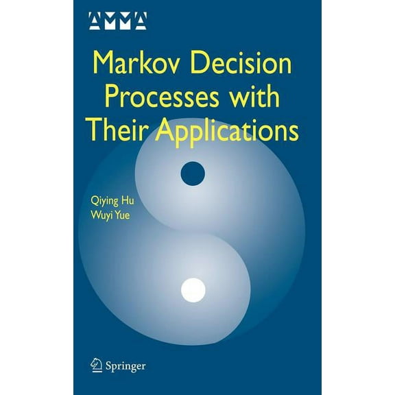 Advances in Mechanics and Mathematics Markov Decision Processes with Their Applications, Book 14, (Hardcover)