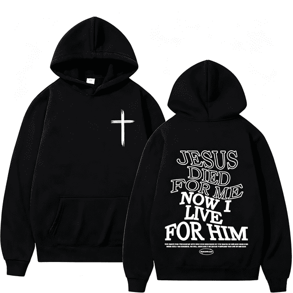 Fashion "Jesus Died for Me Now I Live for Him" Print Hoodie Christian Sweatshirt Man Woman Pullover Tops Streetwear