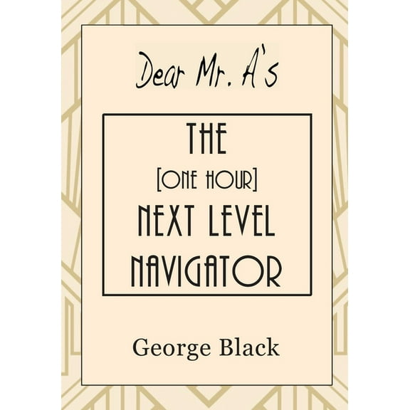 Dear Mr. A's The [One Hour] Next Level Navigator, (Paperback)