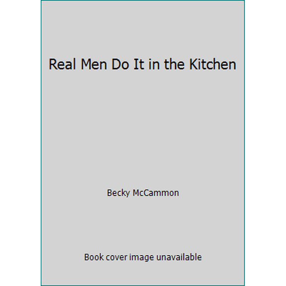 Pre-Owned Real Men Do It in the Kitchen (Paperback) 0929987004 9780929987002