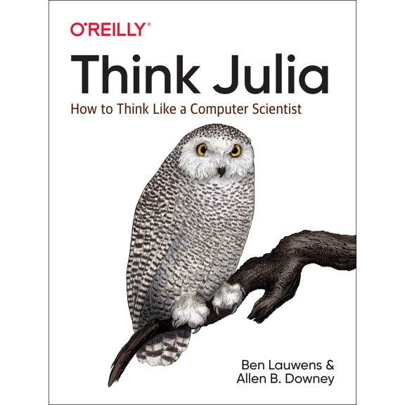 Pre-Owned Think Julia: How to Think Like a Computer Scientist (Paperback) 1492045039 9781492045038