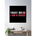 thumbnail image 2 of Trust Me I Am Nurse. Poster Wall Art, Modern Wall Decor, 16x16 UNFRAMED, 2 of 3