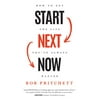 Start Next Now: How to Get the Life You've Always Wanted [Hardcover - Used]