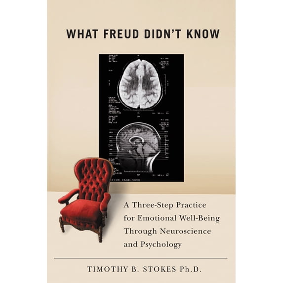 Pre-Owned What Freud Didn't Know: A Three-Step Practice for Emotional Well-Being Through Neuroscience and Psychology (Hardcover) 0813546400 9780813546407