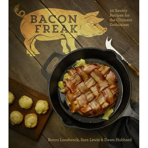 Pre-Owned Bacon Freak: 50 Savory Recipes for the Ultimate Enthusiast (Hardcover) 1454918519 9781454918516