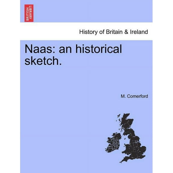 Naas : An Historical Sketch.