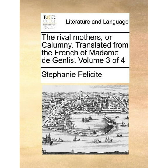 The Rival Mothers, or Calumny. Translated from the French of Madame de Genlis. Volume 3 of 4 (Paperback)