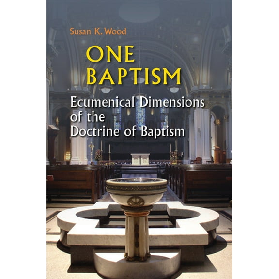 One Baptism : Ecumenical Dimensions of the Doctrine of Baptism (Paperback)