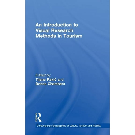 Contemporary Geographies of Leisure, Tou An Introduction to Visual Research Methods in Tourism, (Hardcover)