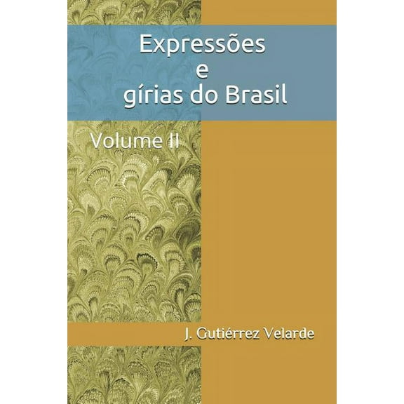 Expressões E Gírias Do Brasil: Volume II (Paperback)