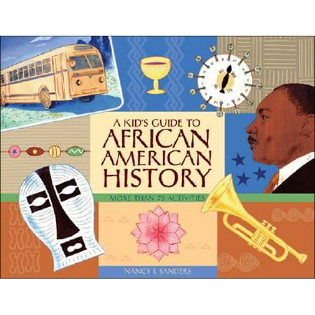 A Kid's Guide to African American History : More than 70