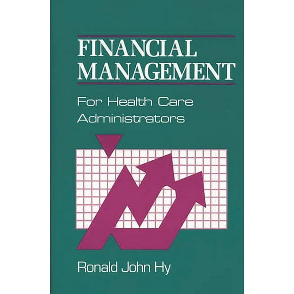 Financial Management for Health Care Administrators, (Hardcover)