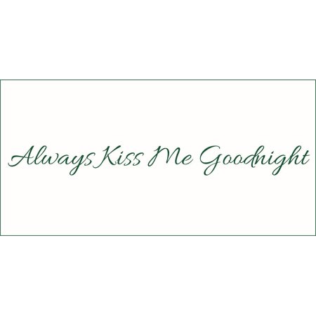 Always Kiss Me Goodnight #3 Vinyl Quote - Large - Hunter Green