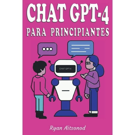 Chat Gpt: Chat GPT-4 para Principiantes (Series #1) (Paperback)